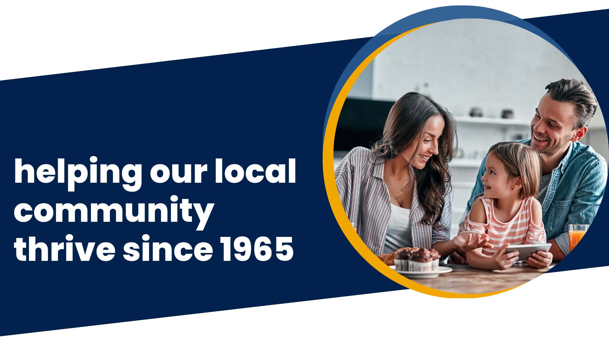 Helping our local community thrive since 1965.